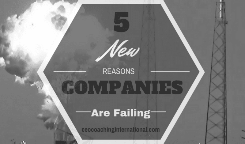 Five New Reasons Companies are Failing