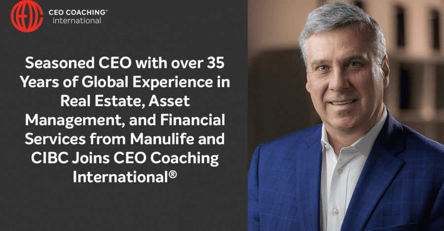 Seasoned CEO with over 35 Years of Global Experience in Real Estate, Asset Management, and Financial Services from Manulife and CIBC Joins CEO Coaching International®
