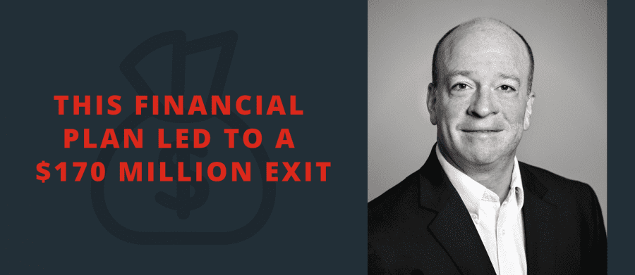This Financial Plan Led to a $170 Million Exit