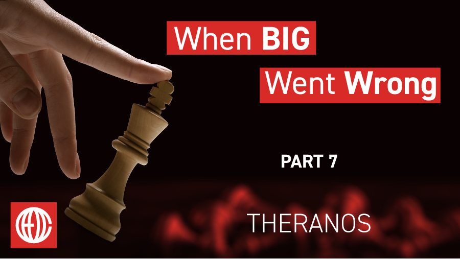 When BIG Went Wrong, Part 7: Theranos