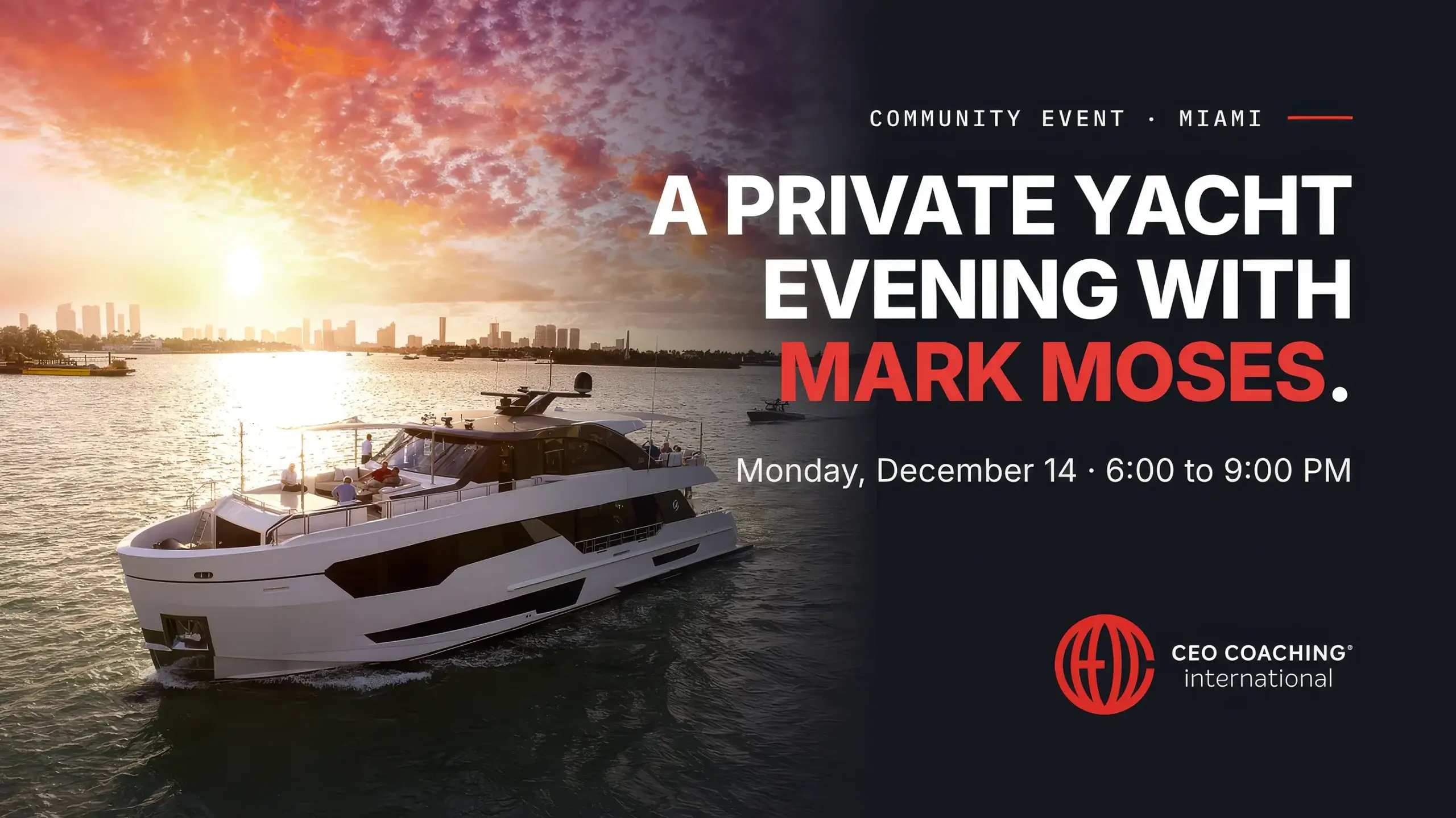A private yacht evening with Mark Moses, Miami, Monday, December 14, 6:00 to 9:00 PM. CEO Coaching International.