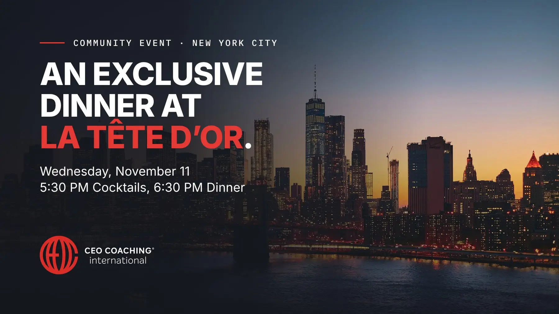 An exclusive dinner at La Tête d'Or, New York City, Wednesday, November 11. 5:30 PM cocktails, 6:30 PM dinner. CEO Coaching International.